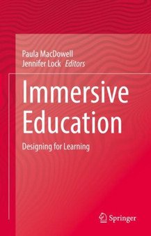 Immersive Education : Designing for Learning by Paula MacDowell - Hardback