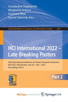 HCI International 2022 - Late Breaking Posters : 24th International Conference on Human-Computer Interaction, HCII 2022, Virtual Event, June 26 - July 1, 2022, Proceedings, Part II by Stephanidis Constantine Stephanidis - Paperback