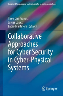 Collaborative Approaches for Cyber Security in Cyber-Physical Systems by Theo Dimitrakos - Hardback