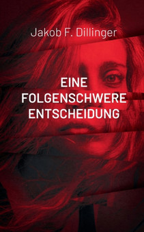 Eine Folgenschwere Entscheidung : Ein Fall fur Altmaier und Hartmann Eine Folgenschwere Entscheidung : Ein Fall fur Altmaier und Hartmann