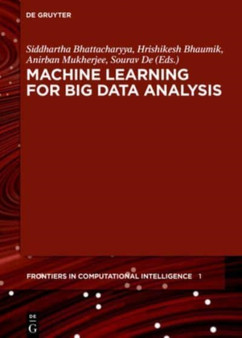 Machine Learning for Big Data Analysis by Siddhartha Bhattacharyya - Hardback