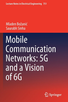 Mobile Communication Networks: 5G and a Vision of 6G : 751 by Mladen Bozanic - Paperback