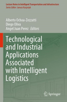 Technological and Industrial Applications Associated with Intelligent Logistics by Alberto Ochoa-Zezzatti - Paperback