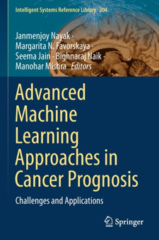 Advanced Machine Learning Approaches in Cancer Prognosis : Challenges and Applications : 204 by Janmenjoy Nayak - Paperback
