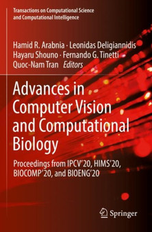Advances in Computer Vision and Computational Biology : Proceedings from IPCV'20, HIMS'20, BIOCOMP'20, and BIOENG'20 by Hamid R. Arabnia - Paperback