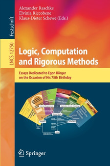 Logic, Computation and Rigorous Methods : Essays Dedicated to Egon Borger on the Occasion of His 75th Birthday : 12750 by Alexander Raschke - Paperback
