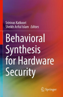 Behavioral Synthesis for Hardware Security by Srinivas Katkoori - Paperback