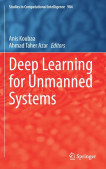 Deep Learning for Unmanned Systems : 984 by Anis Koubaa - Hardback