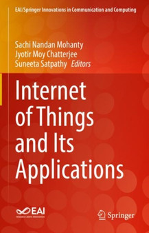 Internet of Things and Its Applications by Sachi Nandan Mohanty - Hardback
