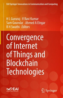 Convergence of Internet of Things and Blockchain Technologies by H L Gururaj - Hardback