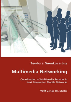 Multimedia Networking - Coordination of Multimedia Services in Next Generation Mobile Networks by Teodora Guenkova-Luy - Paperback