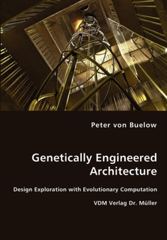 Genetically Engineered Architecture - Design Exploration with Evolutionary Computation by Peter Von Buelow - Paperback