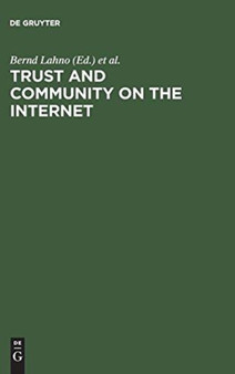 Trust and Community on the Internet : Opportunities and Restrictions for Online Cooperation by Bernd Lahno - Hardback