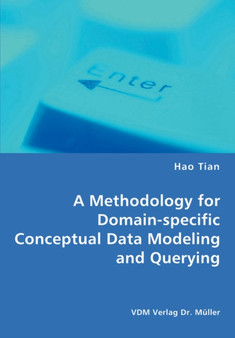 A Methodology for Domain-specific Conceptual Data Modeling and Querying by Hao Tian - Paperback