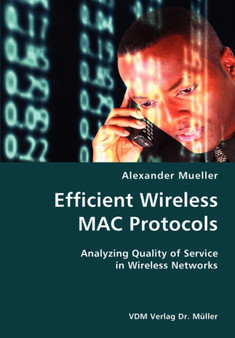 Efficient Wireless MAC Protocols- Analyzing Quality of Service in Wireless Networks by Alexander Mueller - Paperback