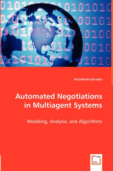 Automated Negotiations in Multiagent Systems by Hrishikesh Goradia - Paperback