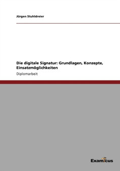 Die digitale Signatur : Grundlagen, Konzepte, Einsatzmoeglichkeiten by Jurgen Stuhldreier - Paperback