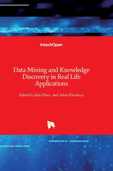 Data Mining and Knowledge Discovery in Real Life Applications by Adem Karahoca - Hardback