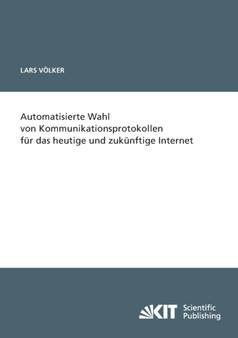 Automatisierte Wahl von Kommunikationsprotokollen fur das heutige und zukunftige Internet by Lars Voelker - Paperback
