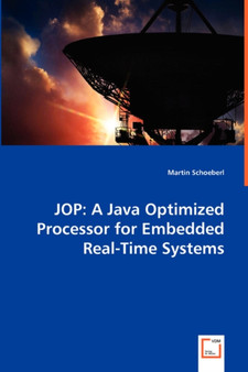 Jop : A Java Optimized Processor for Embedded Real-Time Systems by Martin Schoeberl - Paperback