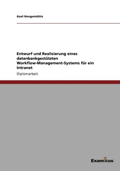 Entwurf und Realisierung eines datenbankgestutzten Workflow-Management-Systems fur ein Intranet by Axel Hengemuhle - Paperback