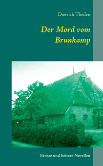 Der Mord vom Brunkamp : Ernste und heitere Novellen