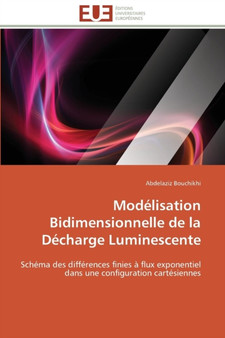 Mod lisation Bidimensionnelle de la D charge Luminescente by Bouchikhi-A - Paperback