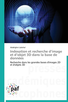 Indexation Et Recherche D Image Et D Objet 3D Dans La Base de Donnees by Lakehal-A - Paperback