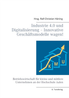 Industrie 4.0 und Digitalisierung - Innovative Geschaftsmodelle wagen! by Ralf-Christian Harting - Paperback