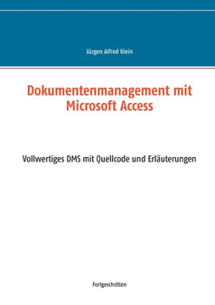 Dokumentenmanagement mit Microsoft Access : Vollwertiges DMS mit Quellcode und Erlauterungen by Jurgen Alfred Klein - Paperback