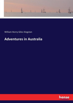 Adventures in Australia by William Henry Giles Kingston - Paperback