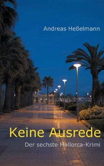 Keine Ausrede : Der sechste Mallorca-Krimi