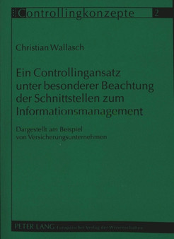Ein Controllingansatz unter besonderer Beachtung der Schnittstellen zum Informationsmanagement : Dargestellt am Beispiel von Versicherungsunternehmen by Wallasch Christian Wallasch - Paperback