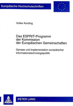 Das Esprit-Programm Der Kommission Der Europaeischen Gemeinschaften : Genese Und Implementation Europaeischer Informationstechnologiepolitik : 361 by Volker Kording - Paperback