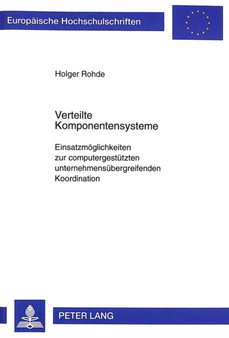 Verteilte Komponentensysteme : Einsatzmoeglichkeiten zur computergestuetzten unternehmensuebergreifenden Koordination by Rohde Holger Rohde - Paperback
