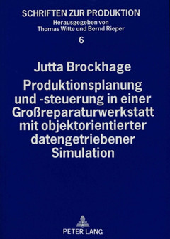 Produktionsplanung und -steuerung in einer Groreparaturwerkstatt mit objektorientierter datengetriebener Simulation by Brockhage Jutta Brockhage - Paperback