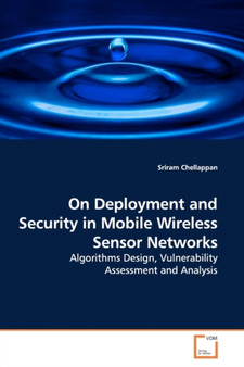 On Deployment and Security in Mobile Wireless Sensor Networks by Sriram Chellappan - Paperback