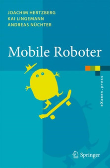 Mobile Roboter : Eine Einfuhrung aus Sicht der Informatik by Joachim Hertzberg - Paperback