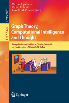 Graph Theory, Computational Intelligence and Thought : Essays Dedicated to Martin Charles Golumbic on the Occasion of His 60th Birthday : 5420 by Marina Lipshteyn - Paperback