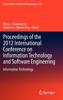 Proceedings of the 2012 International Conference on Information Technology and Software Engineering : Information Technology : 210 by Wei Lu - Hardback