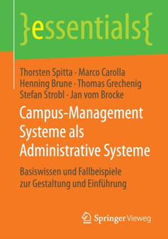 Campus-Management Systeme ALS Administrative Systeme : Basiswissen Und Fallbeispiele Zur Gestaltung Und Einfuhrung by Thorsten Spitta - Paperback