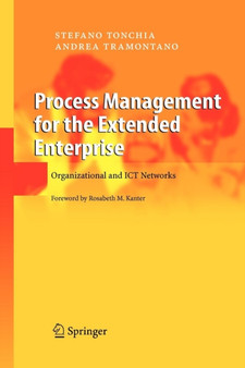 Process Management for the Extended Enterprise : Organizational and ICT Networks by Stefano Tonchia - Paperback