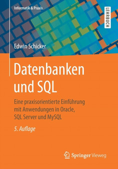 Datenbanken und SQL : Eine praxisorientierte Einfuhrung mit Anwendungen in Oracle, SQL Server und MySQL by Edwin Schicker - Paperback