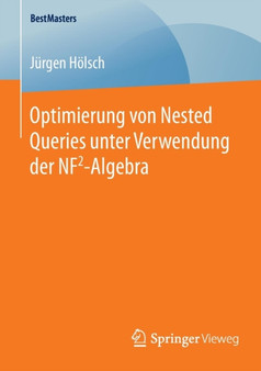 Optimierung von Nested Queries unter Verwendung der NF2-Algebra by Jurgen Hoelsch - Paperback