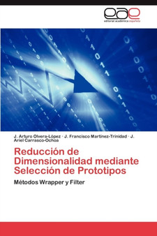 Reduccion de Dimensionalidad Mediante Seleccion de Prototipos by J Arturo Olvera-L Pez - Paperback