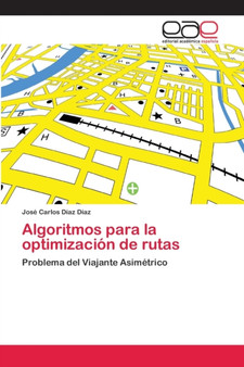 Algoritmos para la optimizacion de rutas by Jose Carlos Diaz Diaz - Paperback