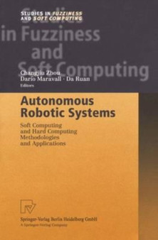 Autonomous Robotic Systems : Soft Computing and Hard Computing Methodologies and Applications by Zhou Changjiu Zhou - Paperback