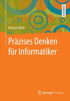 Prazises Denken fur Informatiker by Karsten Wolf - Paperback