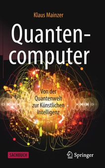 Quantencomputer : Von der Quantenwelt zur Kunstlichen Intelligenz by Klaus Mainzer - Hardback