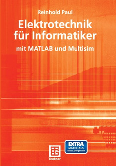 Elektrotechnik fur Informatiker : mit MATLAB und Multisim by Reinhold Paul - Paperback